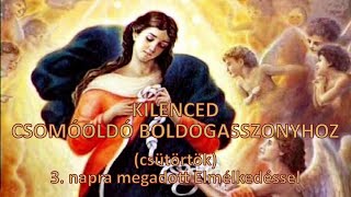 KILENCED CSOMÓOLDÓ BOLDOGASSZONYHOZ Világosság rf csütörtök 3. napra megadott Elmélkedéssel