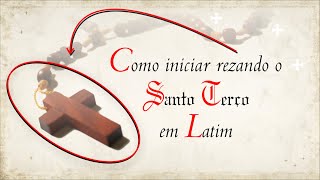 COMO INICIAR A ORAÇÃO DO SANTO TERÇO EM LATIM | Rezar em Latim