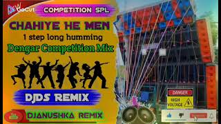 Chahiye he men💥1 step long humming competition mix💥DjDs remix💥DJ Anushka remix YouTube channel