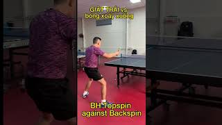 BH Topspin against Backspin #bongban #pingpong #tabletennis #backhandtopspin #phivubb #phivubongban