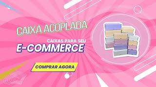 Caixa Acoplada - Caixas para seu E-commerce - Soller Embalagens