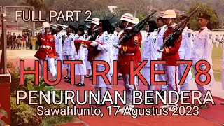 DETIK DETIK PENURUNAN BENDERA HUT RI KE 78 KOTA SAWAHLUNTO (FULL PART 2)