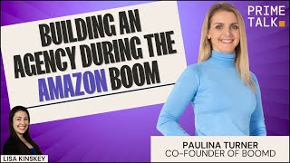 Building an Agency During the Amazon Boom | Paulina Turner