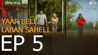 YAAR BELI LABAN SAHELI | Episode 5 | Punjabi Web Series | Sanjot & Ishdeep Randhawa #YBLS