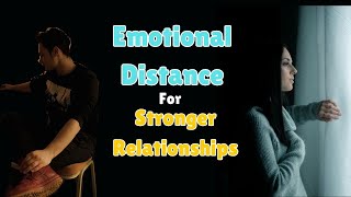 Understanding the Importance of Emotional Distance in Relationships #psychology