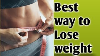 Best way to Lose weight