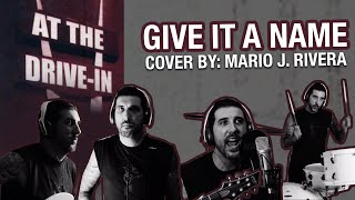 At the Drive In - Give It A Name (Cover by Mario J. Rivera)