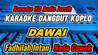 KARAOKE - DAWAI FADHILAH INTAN VERSI DANGDUT KOPLO (NADA CEWEK)