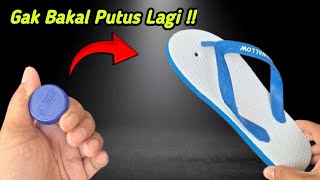 Mengubah SANDAL Jepit Putus Menjadi Sendal Anti Putus !!!