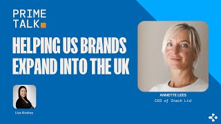 Helping US Brands Expand into the UK | Annette Lees