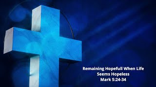 Remaining Hopeful When Life Seems Hopeless