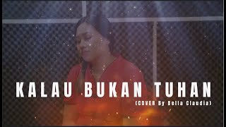 Bella Claudia - Kalau bukan Tuhan