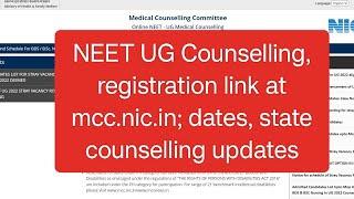 NEET UG Counselling, registration link at mcc.nic.in; dates, state counselling updates.