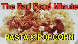 Pasta & Popcorn - The Bad Food Minute (Episode 3)