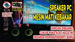 SPEAKER PC MATI KEBAKAR, BEGINI CARA MENGATASINYA | #service #tutorial #caraservice #viral