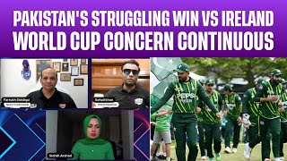 Pakistan struggling again Ireland | World Cup ahead but Concern Continuous