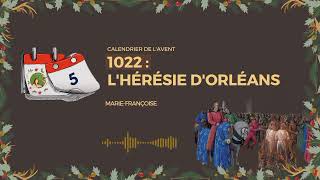 1022 : L'hérésie d'Orléans (5 décembre)