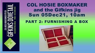 GIFKINS DOVETAIL LIVE, SUN 05DEC21, PART 2: FURNISHING A BOX