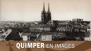 Quimper, images du siècle du passé.