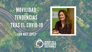 MOVILIDAD | Tendencias tras el COVID-19, con May López