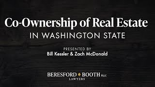 Co Ownership of Real Estate in Washington State – Beresford Booth Webinar