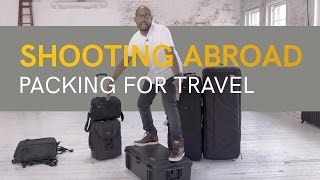 Shooting Abroad - Packing Camera Equipment for Travel