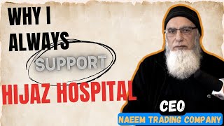 Naeem Anwar  C.E.O of NTC (Naeem Trading Company) Reviews About Hijaz Hospital | Friends of Hijaz