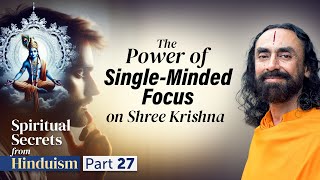 The Power of Single-Minded Focus on Shree Krishna - 3 Keys to Attain God Faster | Swami Mukundananda