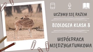 Biologia klasa 8. Współpraca międzygatunkowa. Uczymy się razem