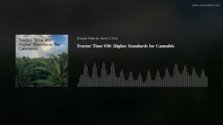 Tractor Time #58: Higher Standards for Cannabis