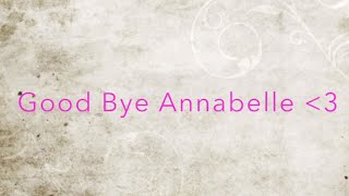 Good Bye Annabelle!