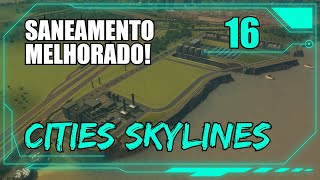 Saneamento Melhorado! #16 - CITIES SKYLINES [sem mods]