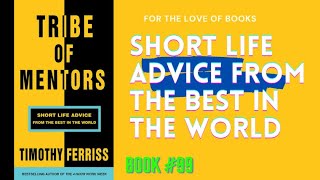 Tribe of Mentors: Short Life Advice from the Best in the World | by Timothy Ferriss | Audio #book99