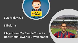 SQL Friday ep 15 - Nikola Ilic on "Magnificent 7 - Simple Tricks to Boost Your Power BI Development"