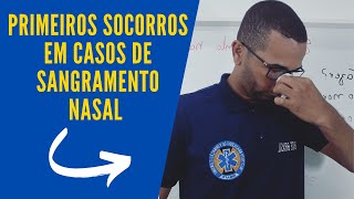 PRIMEIROS SOCORROS SANGRAMENTO NASAL - EPISTAXE