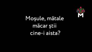 Moșule, mătale măcar știi cine-i aista?