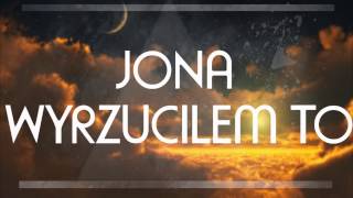 Jona - Wyrzuciłem to (Odsłuch HD)