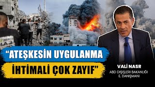 ABD Dışişleri Bakanlığı E. Danışmanı Vali Nasr: Amerika’nın Gazze'de ateşkes sonrası bir planı yok