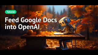 Feed Google Docs into OpenAI