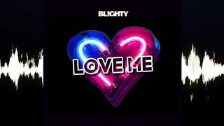 DJ Blighty - Love Me (OUT NOW) *Streaming Links In Description*