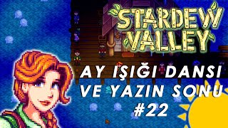 AY IŞIĞI DANSI VE YAZIN SONU (Stardew Valley Türkçe) #22