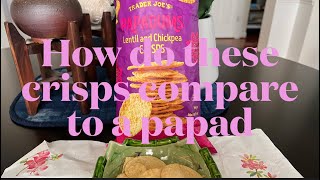 Trader Joe’s Papadums - lentil and chickpea crisps