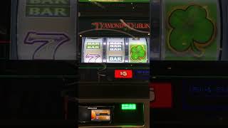 $25 Spins on Diamonds of Dublin $150 in ??? Out