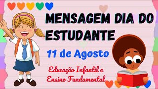 Mensagem Dia do Estudante - 11 de Agosto (Educação Infantil e Ensino Fundamental)