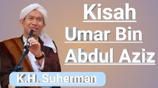 Kisah Umar bin Abdul Aziz || K.H. Suherman