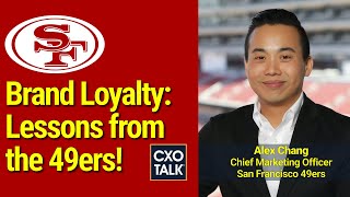 Brand Loyalty: Lessons from the San Francisco 49ers - CXOTalk #749