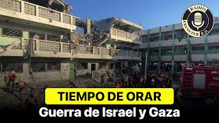 TIEMPO DE ORAR | Guerra de Israel y Gaza