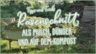 Rasenschnitt als Mulch, Dünger und auf dem Kompost 👩‍🌾👨‍🌾 Tipps und Tricks