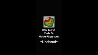 How To Put Mods On Melon Playground  *Updated*