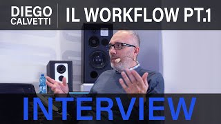 INTERVIEW - Diego Calvetti: L'arte del produttore Ep. 5 - "Il workflow pt.1"